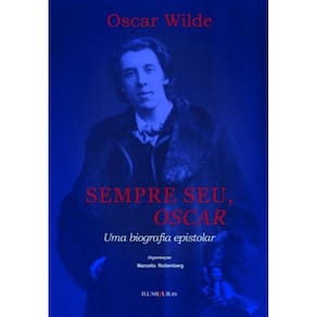 Sempre Seu, Oscar - Uma Biografia Epistolar