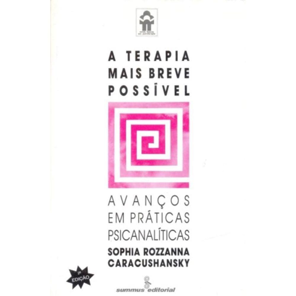 A Terapia Mais Breve Possível - Avanços Em Práticas Psicanalíticas