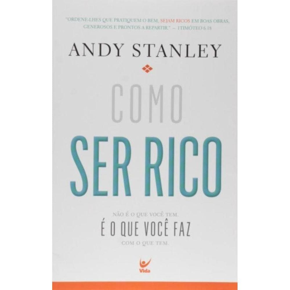Como Ser Rico. Nao E O Que Voce Tem, E O Que Faz C