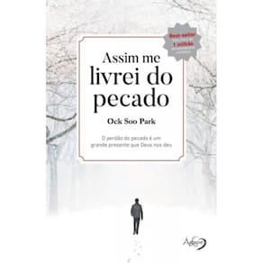 Assim Me Livrei Do Pecado - O Perdão Do Pecado É Um Grande Presente Que Deus Nos Deu