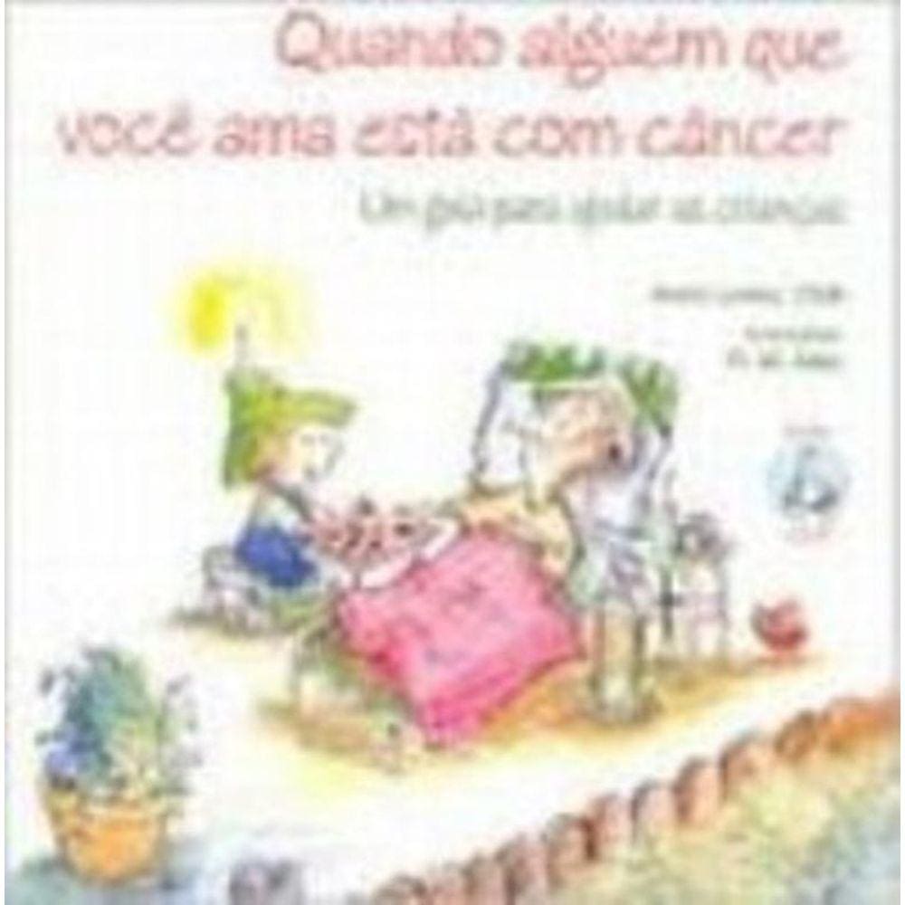 Quando Alguem Que Voce Ama Esta Com Cancer