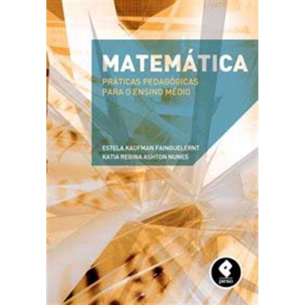 Matematica: Praticas Pedagogicas P/ o Ensino Medio