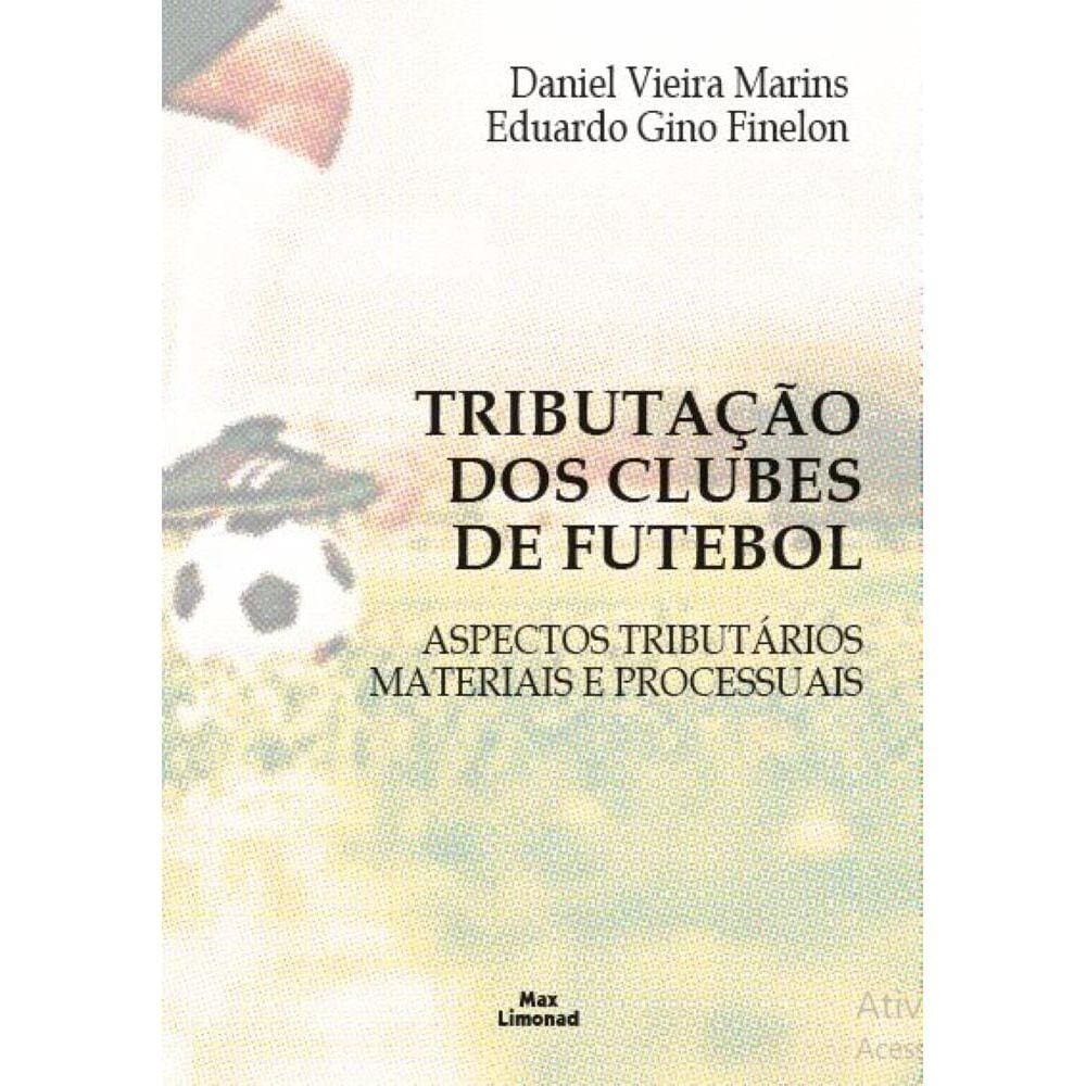 Tributação Dos Clubes De Futebol: Aspectos Tributários Materiais E Processuais