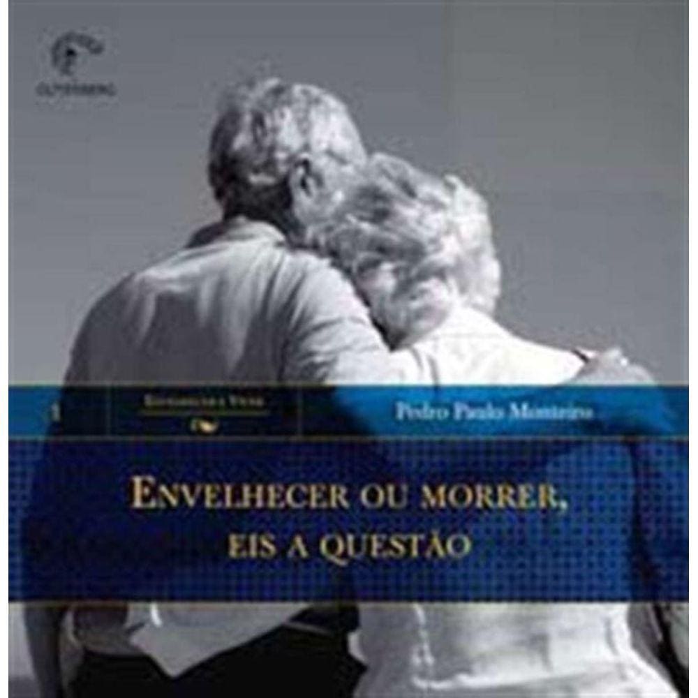 Envelhecer Ou Morrer, Eis A Questao