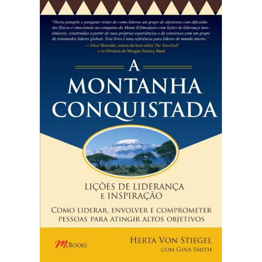 Lições De Liderança e Inspirações - a Montanha Conquistada