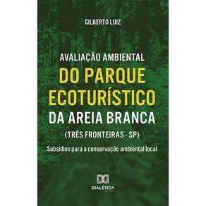Avaliação ambiental do Parque Ecoturístico da Areia Branca (Três Fronteiras - SP) - Subsídios para a conservação ambiental local