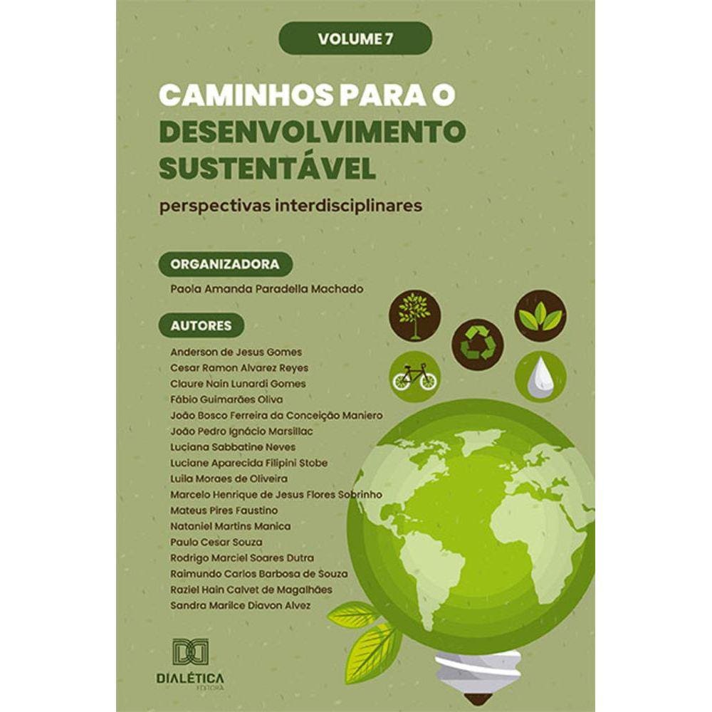 Caminhos para o Desenvolvimento Sustentável - Perspectivas interdisciplinares - Volume 7
