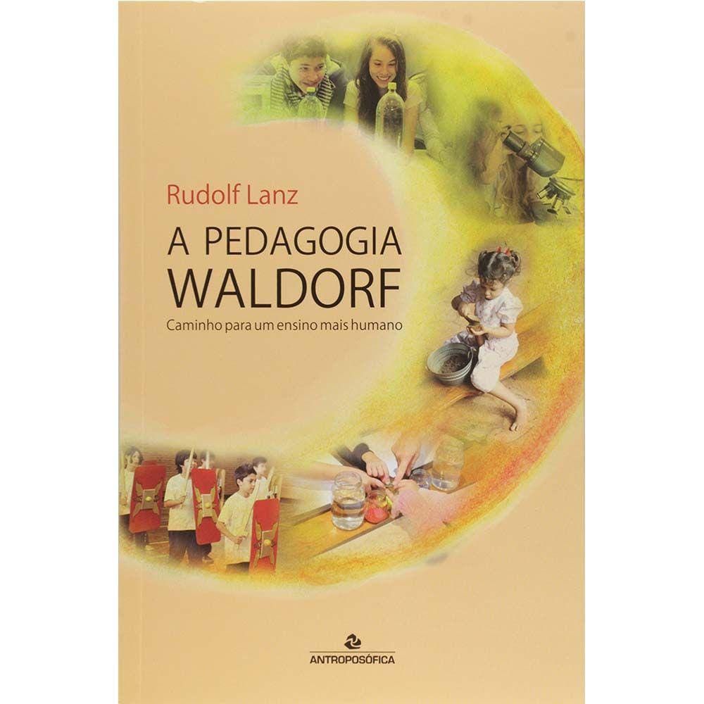 A Pedagogia Waldorf: Caminho Para Um Ensino Mais Humano