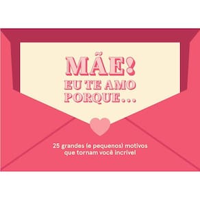 Mãe! Eu Te Amo Porque...