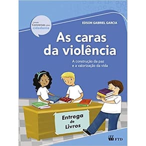 Caras Da Violencia, As  - A Construcao Da Paz E A Valorizacao Da Vida