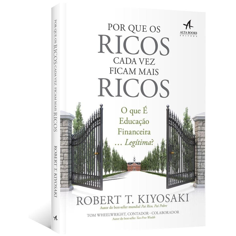 Por Que Os Ricos Cada Vez Ficam Mais Ricos: O Que E Educacao Financeira...