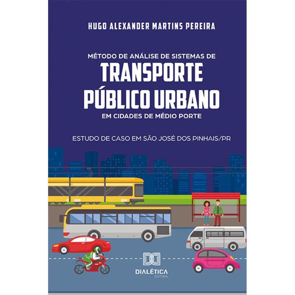 Método de análise de sistemas de transporte público urbano em cidades de médio porte - Estudo de caso em São José dos Pinhais/PR