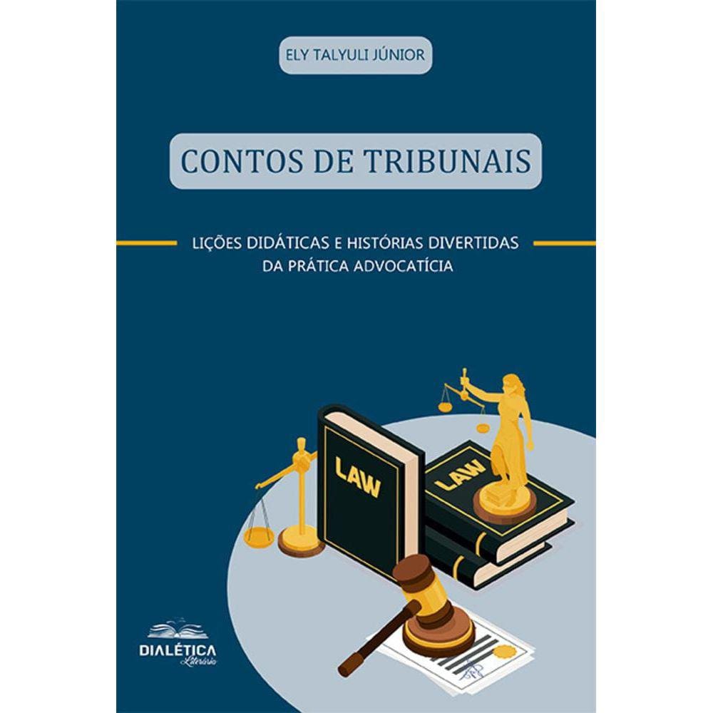 Contos de tribunais - (Lições didáticas e histórias divertidas da prática advocatícia)