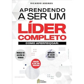 Livro Aprendendo A Ser Um Líder Completo - Como Aperfeiçoar:
