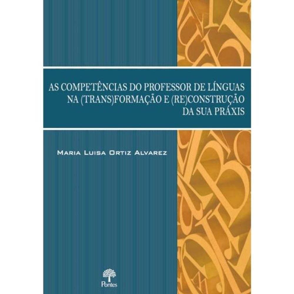 As Competências Do Professor De Línguas Na (Trans)Formação E (Re)Construção Da Sua Práxis