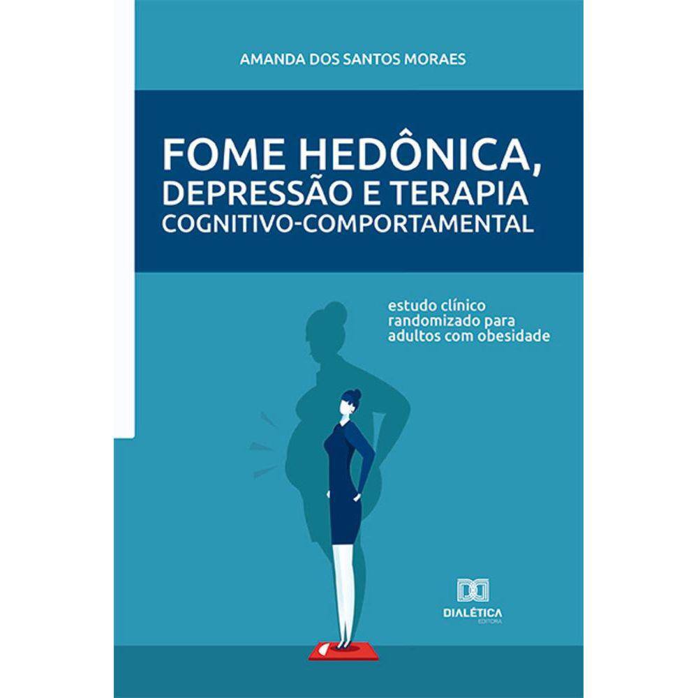 Fome hedônica, depressão e Terapia cognitivo-comportamental - Estudo clínico randomizado para adultos com obesidade