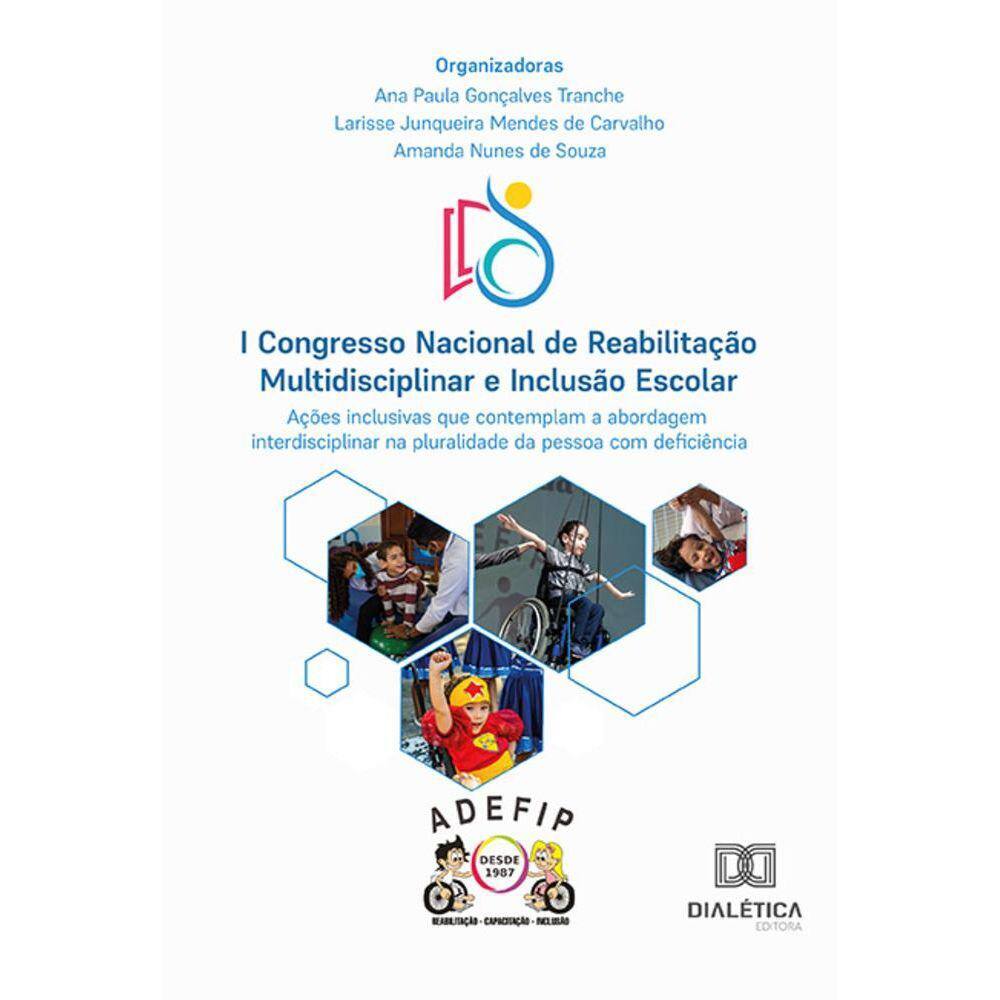 I Congresso Nacional de Reabilitação Multidisciplinar e Inclusão Escolar - Ações inclusivas que contemplam a abordagem interdisciplinar na pluralidade
