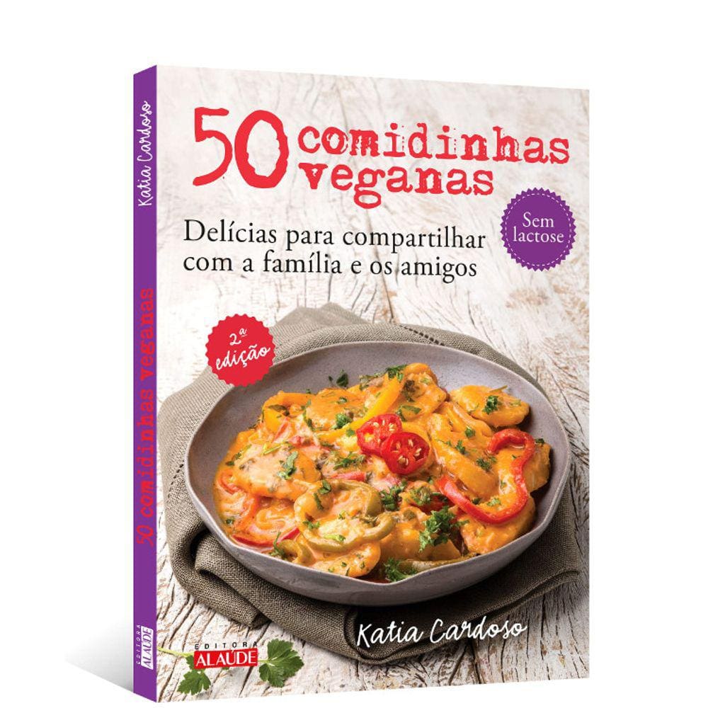 50 Comidinhas Veganas - Delícias Para Compartilhar Com A Família E Os Amigos