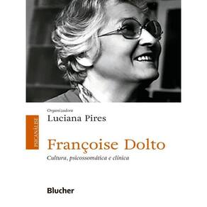 Françoise Dolto - Cultura, Psicossomática E Clínica