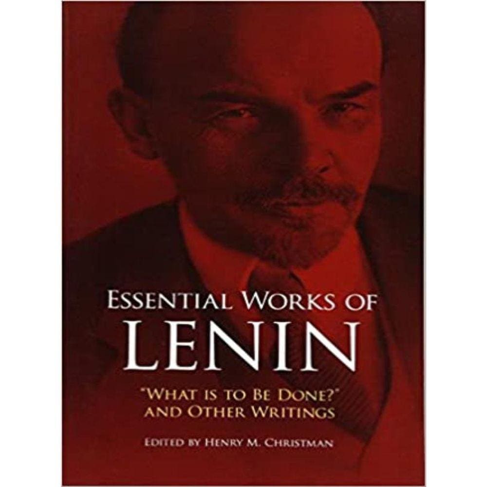 Essential Works Of Lenin - What Is To Be Done? And Other Writings