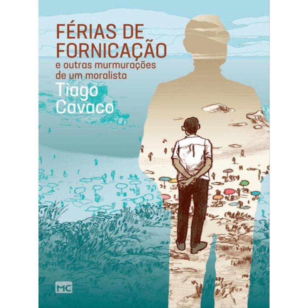 Férias De Fornicação E Outras Murmurações De Um Moralista