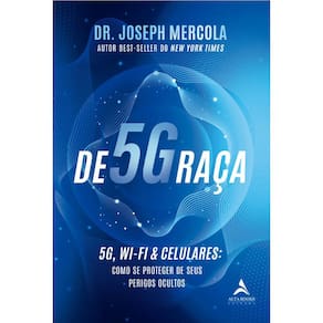 DE5GRAÇA - 5G, WI-FI &amp; CELULARES: COMO SE PROTEGER DE SEUS PERIGOS OCULTOS