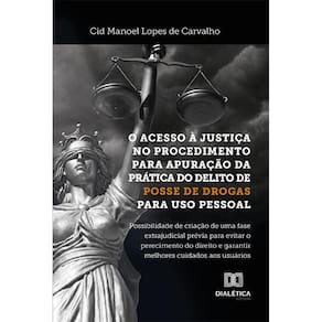 O acesso à justiça no procedimento para apuração da prática do delito de posse de drogas para uso pessoal - Possibilidade de criação de uma fase extra