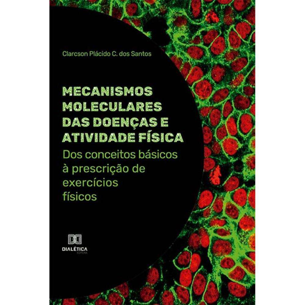 Mecanismos moleculares das doenças e atividade física - Dos conceitos básicos à prescrição de exercícios físicos