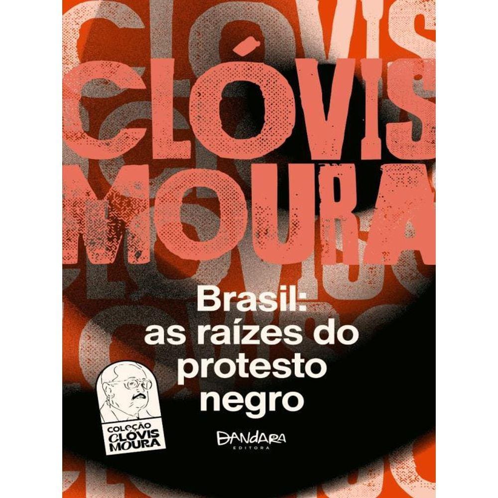 Brasil - As Raízes Do Protesto Negro