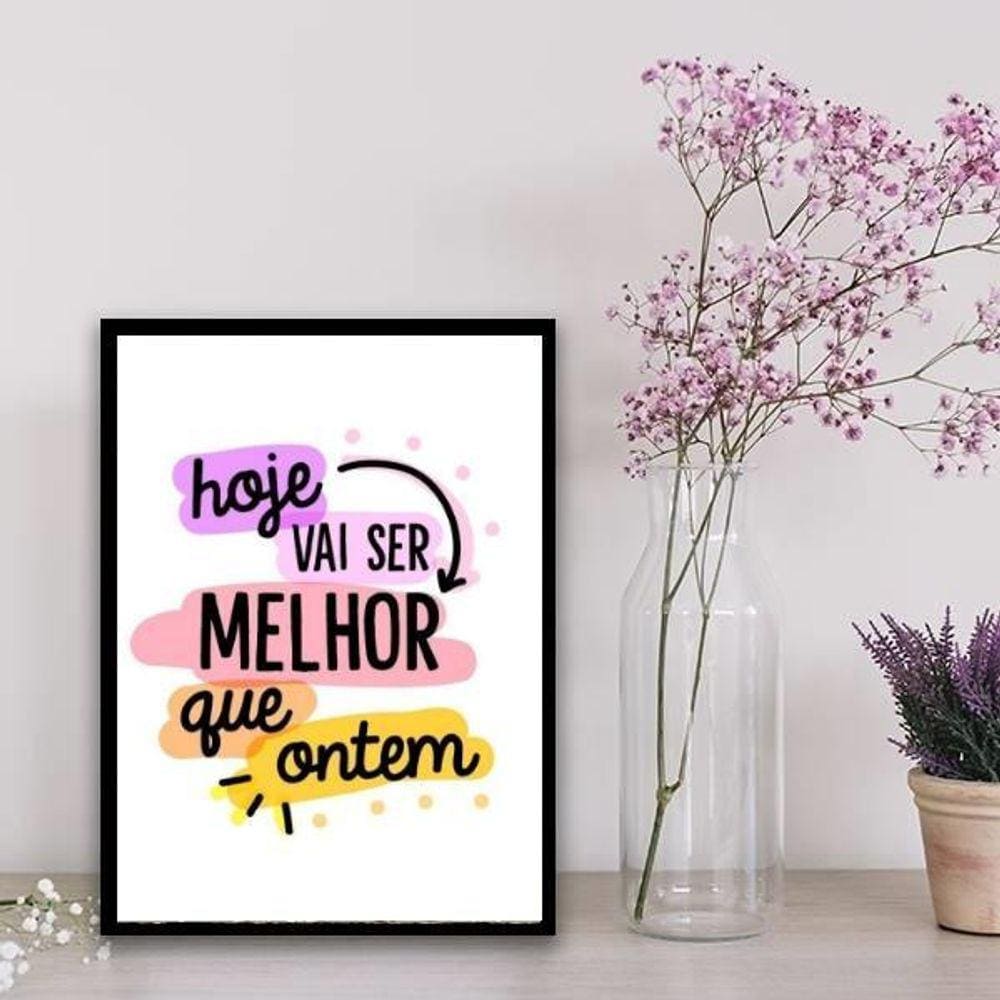 Quadro Hoje Vai Ser Melhor Que Ontem 24X18Cm
