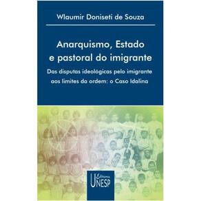 Anarquismo, estado e pastoral do imigrante - Das disputas ideológicas pelo imigrante aos limites da ordem: O caso Idalina
