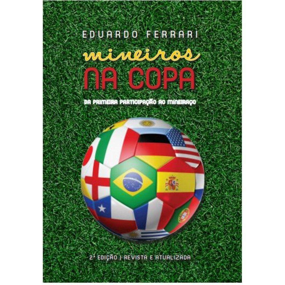 Mineiros na Copa - Da primeira participação ao Mineiraço