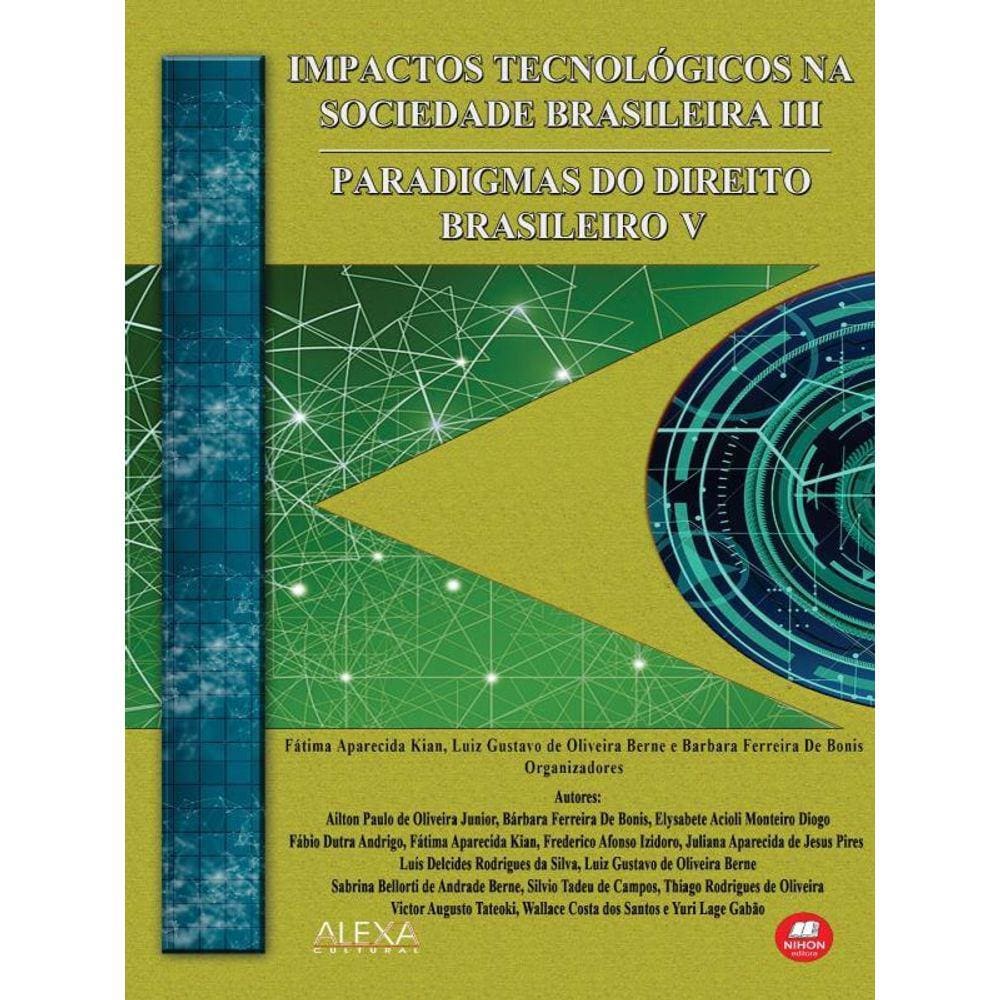 Impactos Tecnológicos Na Sociedade Brasileira Iii - Paradigmas Do Direito Brasileiro V