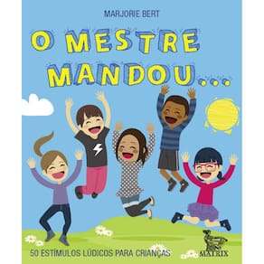 O MESTRE MANDOU...: 50 ESTíMULOS LúDICOS PARA CRIANçAS