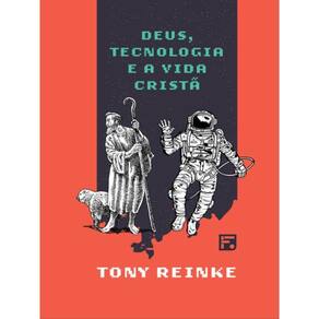 Deus, Tecnologia E A Vida Cristã