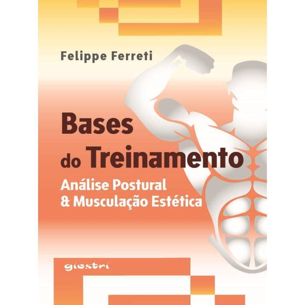 Bases Do Treinamento - Avaliação Postural & Musculação Estética