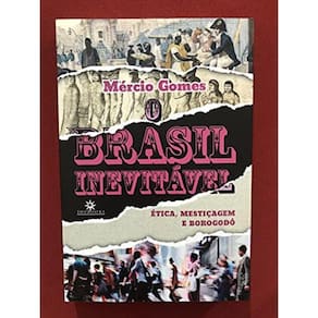 Brasil Inevitável, O - Ética Mestiçagem E Borogodó