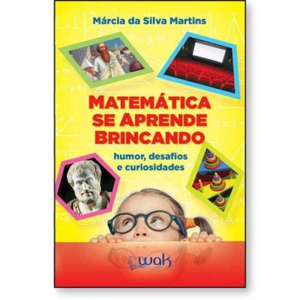 Matematica Se Aprende Brincando: Humor, Desafios E