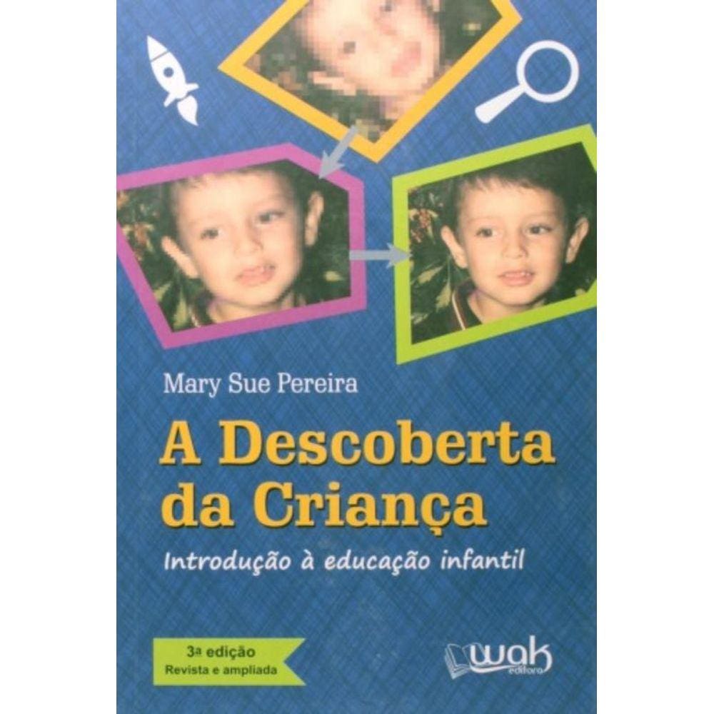 Descoberta Da Crianca, A: Introducao A Educacao In