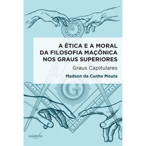 A ética e a moral da filosofia maçônica nos graus superiores: graus capitulares