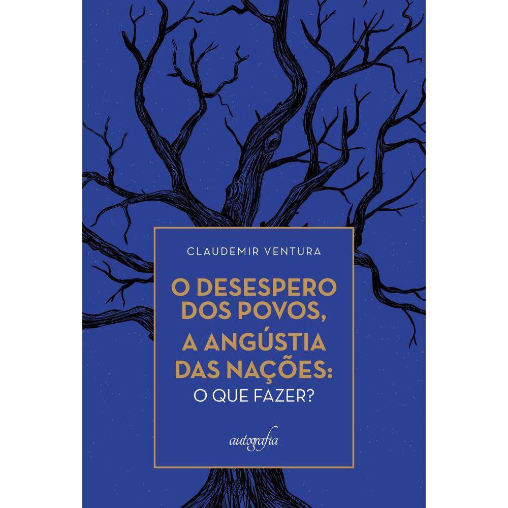 O desespero dos povos, a angústia das nações: o que fazer?