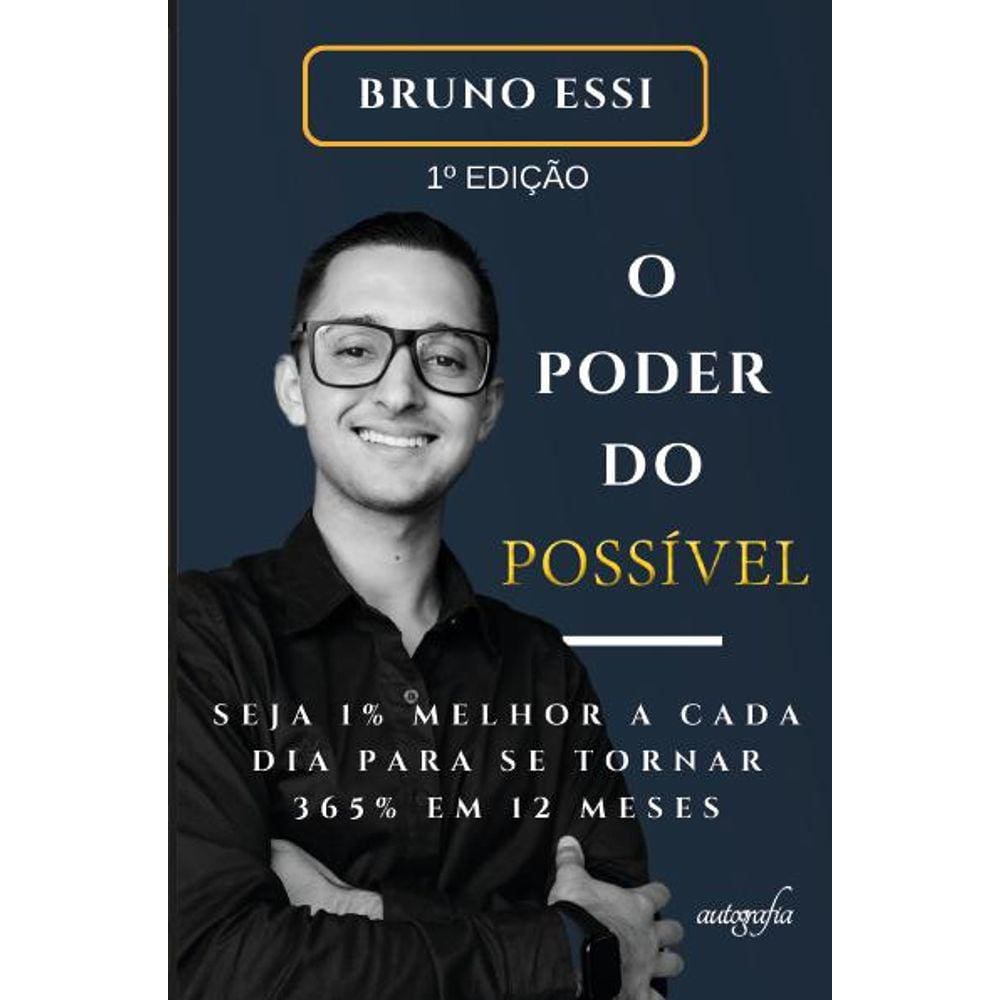 O Poder do Possível: Seja 1% melhor a cada dia para se tornar 365% em 12 meses