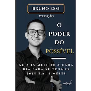 O Poder do Possível: Seja 1% melhor a cada dia para se tornar 365% em 12 meses