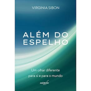 Além do espelho: Um olhar diferente para si e para o mundo