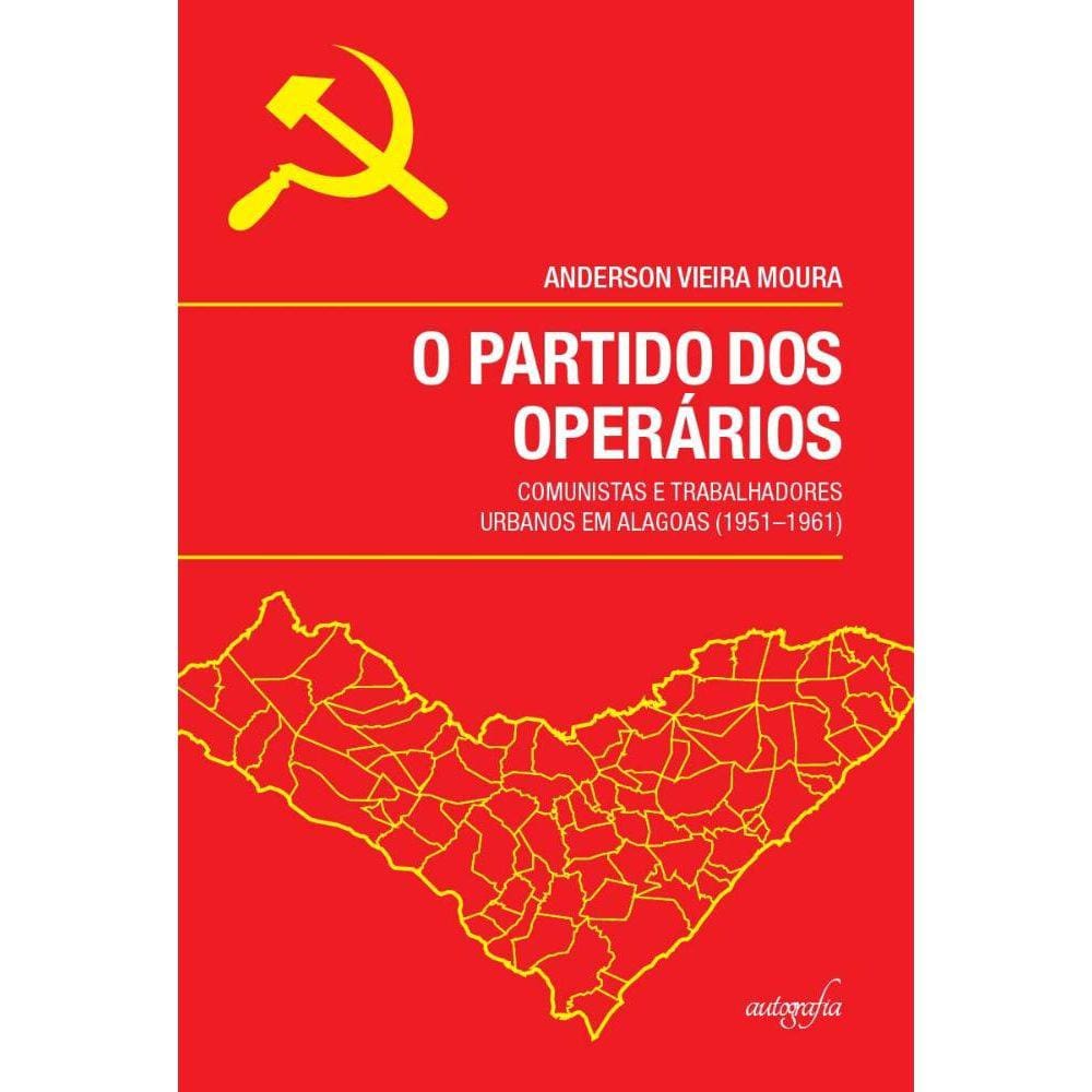 O partido dos operários: comunistas e trabalhadores urbanos em Alagoas (1951–1961)
