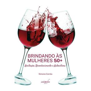 Brindando às Mulheres 50+: Aceitação, Reconhecimento e Autoestima