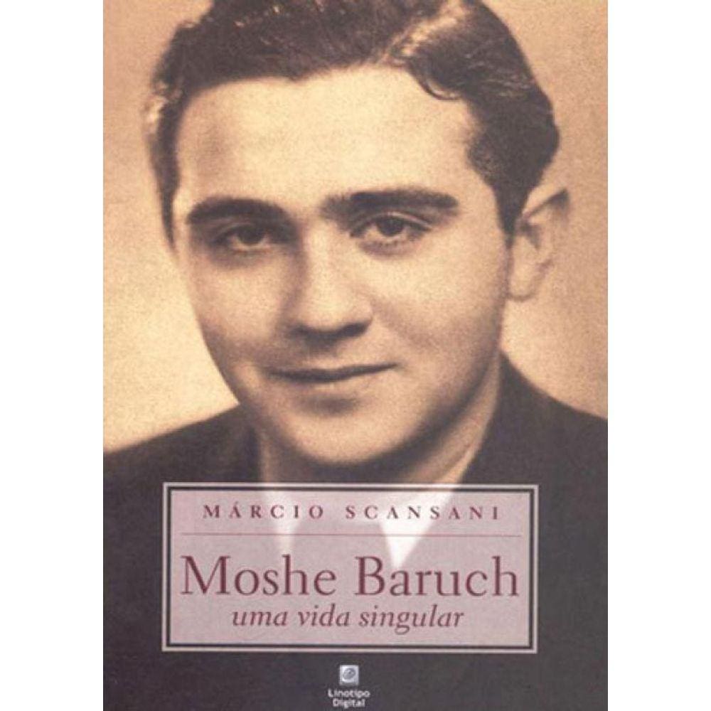 Moshe Baruch - Uma Vida Singular