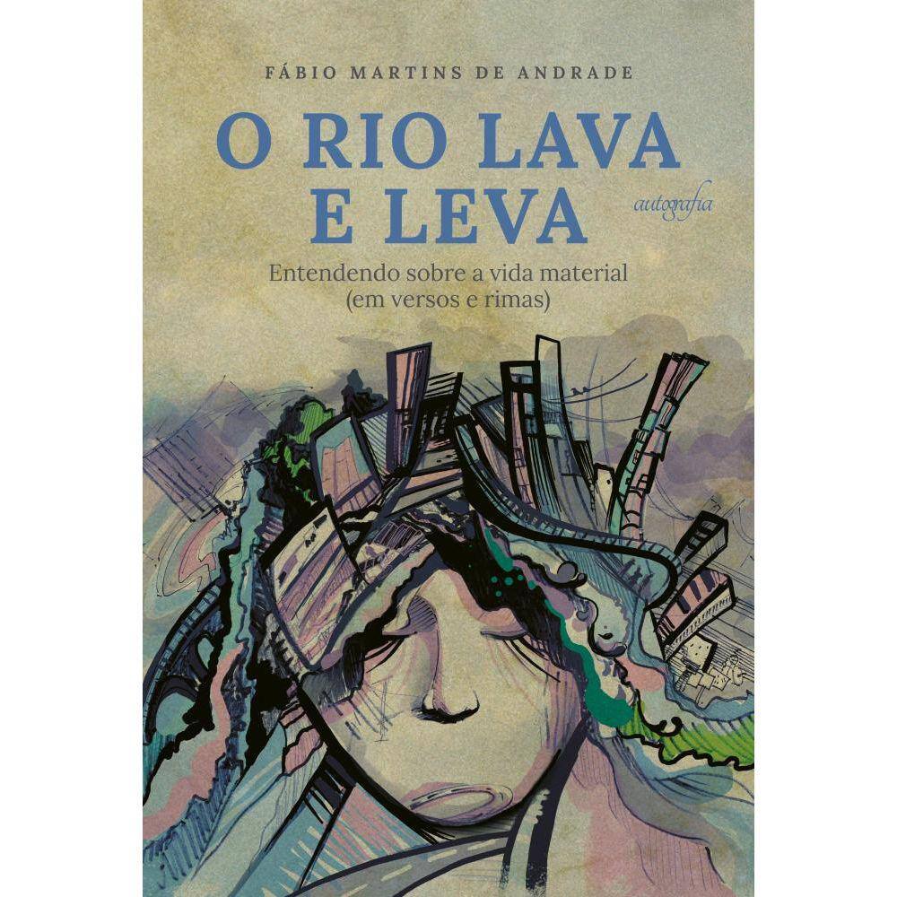 O rio lava e leva: entendendo sobre a vida material (em versos e rimas)