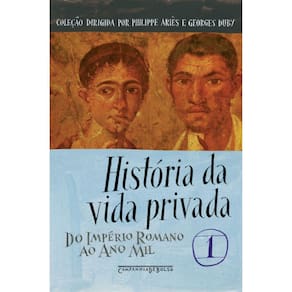 História Da Vida Privada - Vol 01 - Do Império Romano Ao Ano Mil