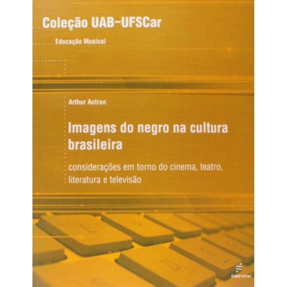 Imagens Do Negro Na Cultura Brasileira